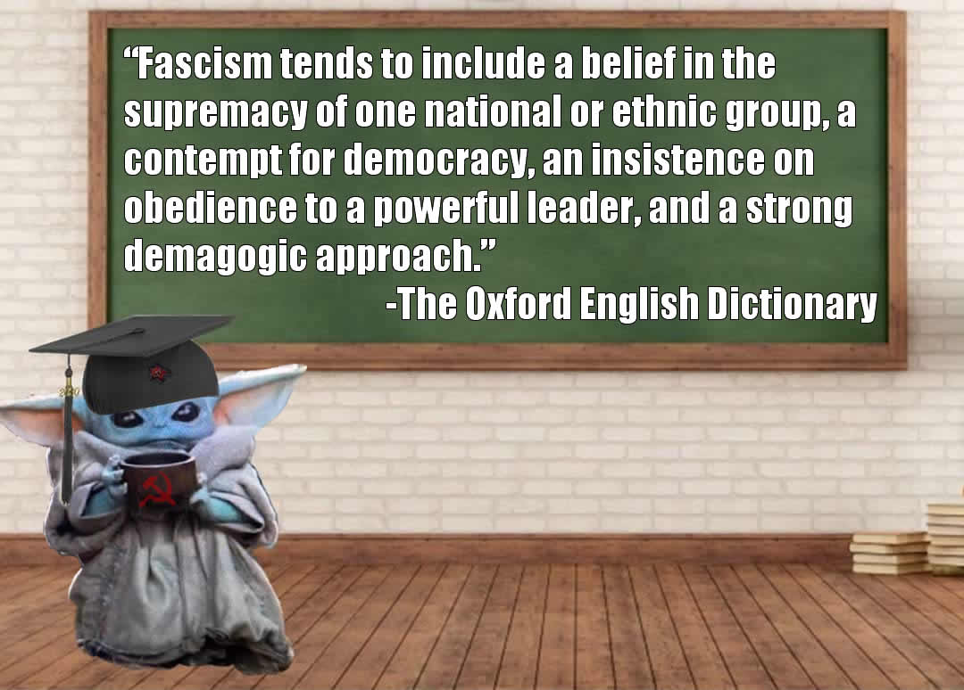 The meme features a cartoon character, Baby Yoda, sitting at a desk with a book and a cup of coffee. Above the character is a quote from the Oxford English Dictionary that defines fascism as a belief in the supremacy of one national or ethnic group. The image is humorous because Baby Yoda, a character known for being wise and intelligent, is portrayed as a student learning about a complex and dark topic.